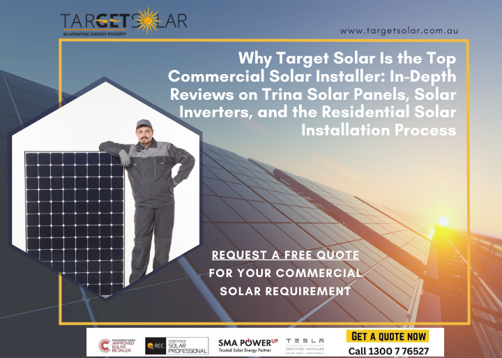 Why Target Solar Is the Top Commercial Solar Installer: In-Depth Reviews on Trina Solar Panels, Solar Inverters, and the Residential Solar Installation Process
